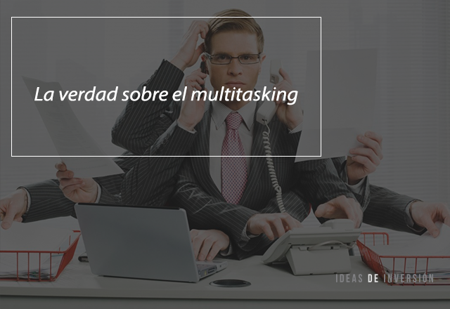 La verdad sobre el multitasking